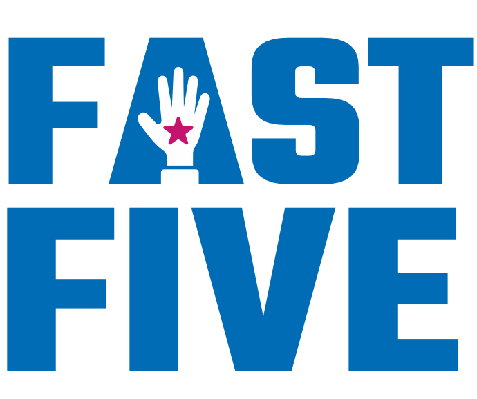 FAST FIVE